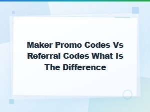 Maker Promo Codes vs Referral Codes: Key Differences Explained