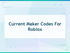 Current Maker Codes for Roblox – Limited Time Creator Deals & Rewards